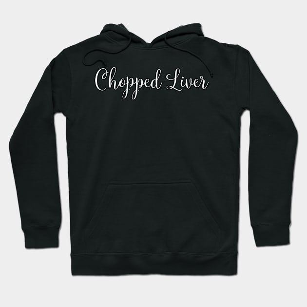 Funny Chopped Liver Hoodie by StacysCellar